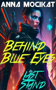 Behind Blue Eyes: Last Stand by Anna Mocikat