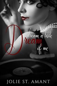 Dream a Little Dream of Me by Jolie St. Amant