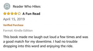 Reader Who Hikes - 4 Stars - A Fun Read - April 15, 2019 - This book made me laugh out loud a few times and was a good match for my downtime. I had no trouble dropping into this word and enjoying the ride. 