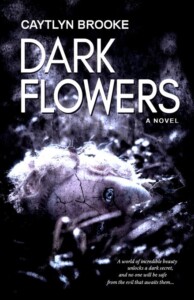 Cover for Dark Flowers by Caytlyn Brooke